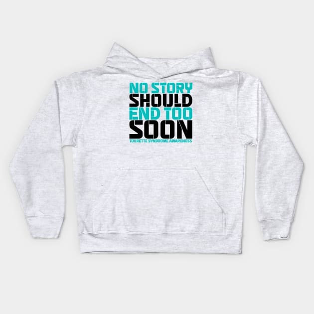 No Story Should End Too Soon Tourette Syndrome Awareness Kids Hoodie by Geek-Down-Apparel